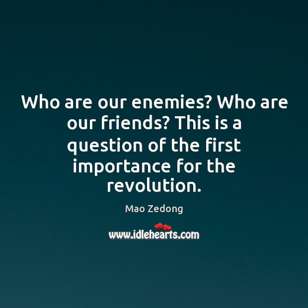 Who are our enemies? Who are our friends? This is a question Image