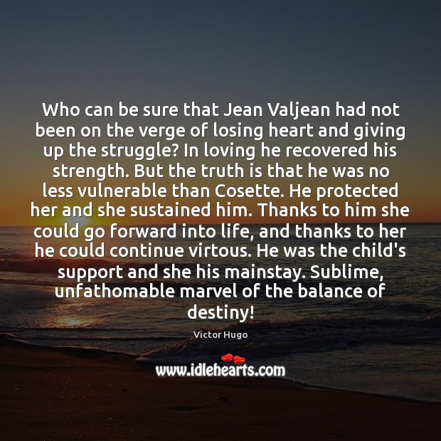 Who can be sure that Jean Valjean had not been on the Truth Quotes Image