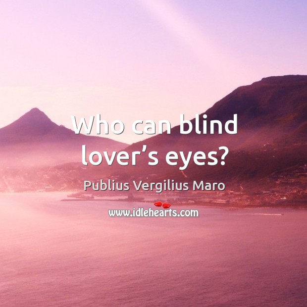 Who can blind lover’s eyes? Image