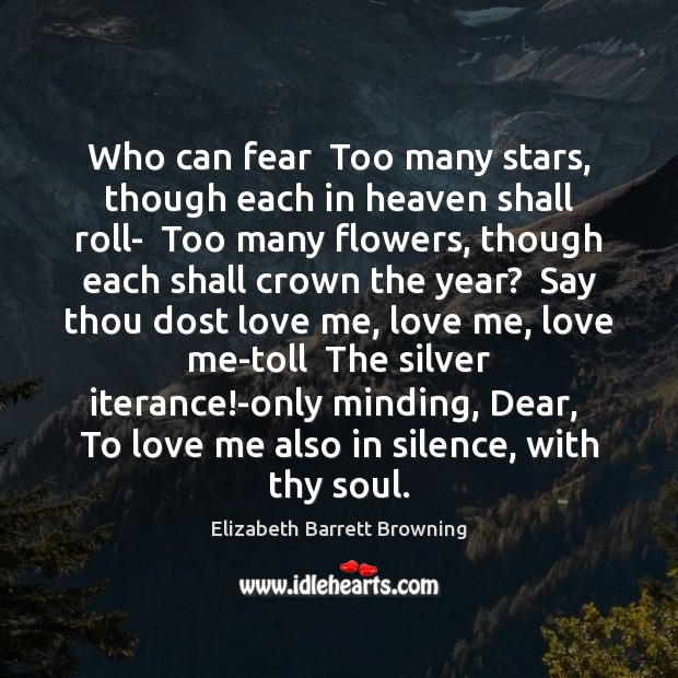 Who can fear  Too many stars, though each in heaven shall roll- Elizabeth Barrett Browning Picture Quote