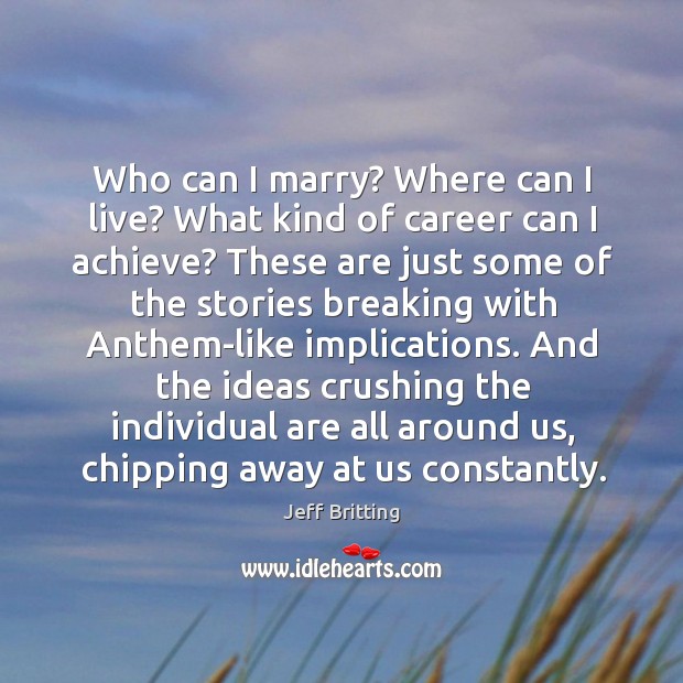 Who can I marry? Where can I live? What kind of career Jeff Britting Picture Quote