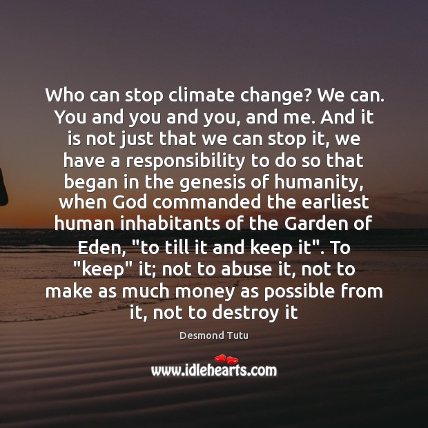 Who can stop climate change? We can. You and you and you, Climate Quotes Image