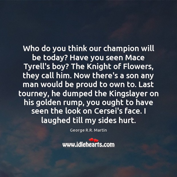 Who do you think our champion will be today? Have you seen Proud Quotes Image