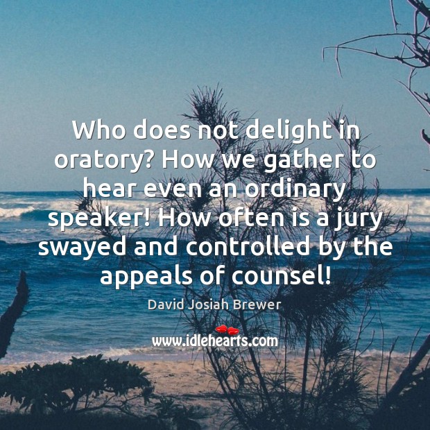 Who does not delight in oratory? How we gather to hear even Image