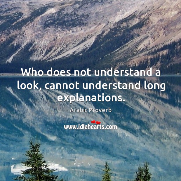 Who does not understand a look, cannot understand long explanations. Arabic Proverbs Image