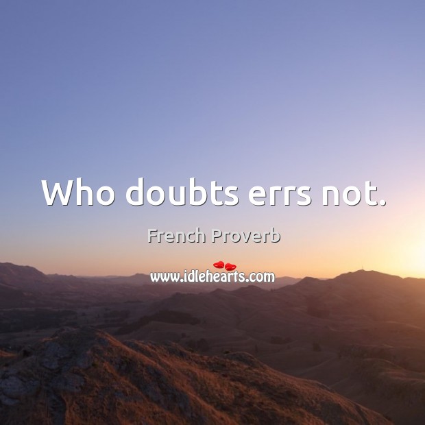 Who doubts errs not. French Proverbs Image