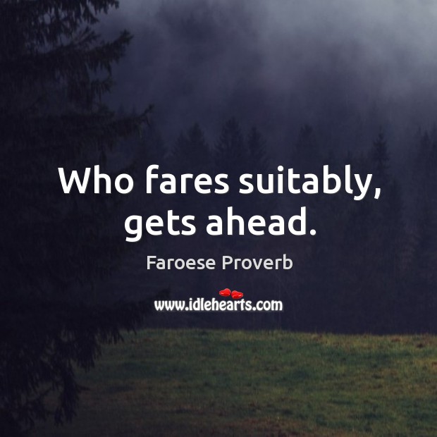 Who fares suitably, gets ahead. Faroese Proverbs Image