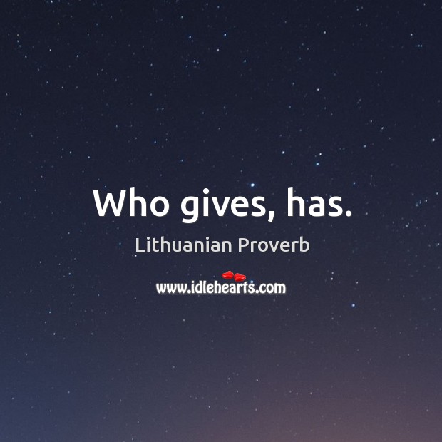 Who gives, has. Lithuanian Proverbs Image