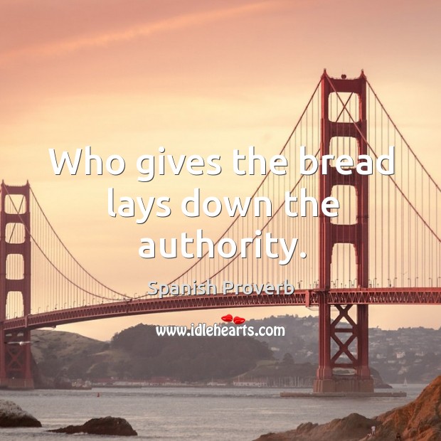 Who gives the bread lays down the authority. Image