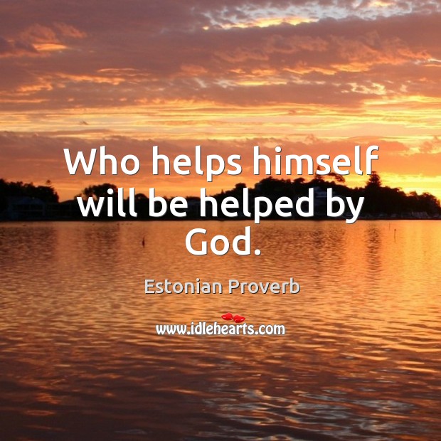 Who helps himself will be helped by God. Image