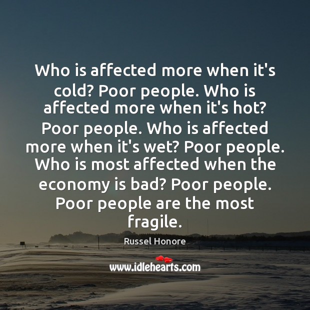 Who is affected more when it’s cold? Poor people. Who is affected Economy Quotes Image