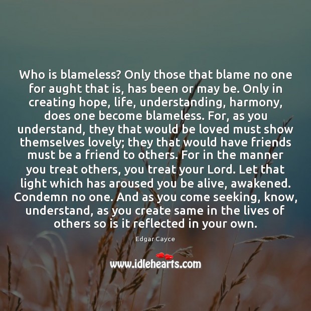 Who is blameless? Only those that blame no one for aught that Image