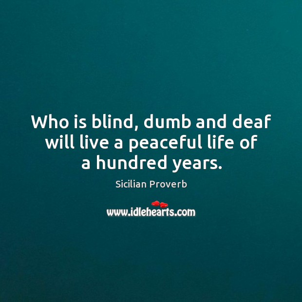 Who is blind, dumb and deaf will live a peaceful life of a hundred years. Image