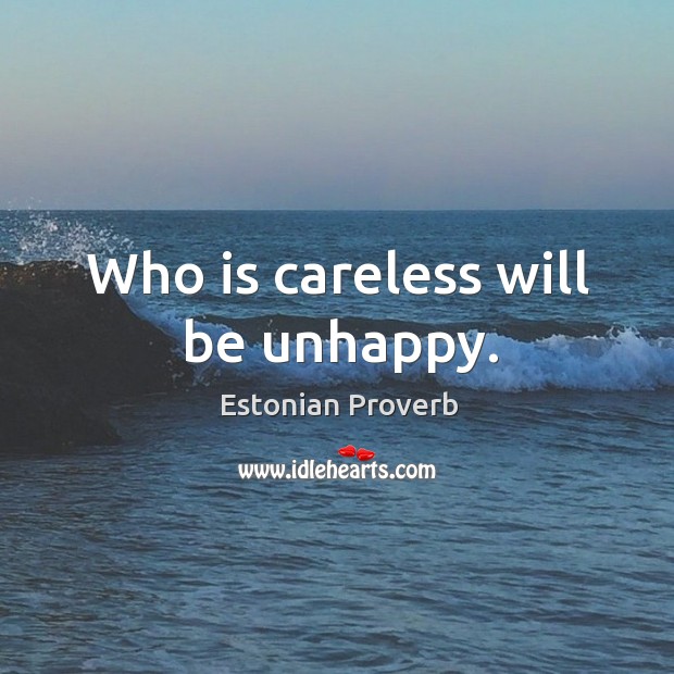 Who is careless will be unhappy. Estonian Proverbs Image