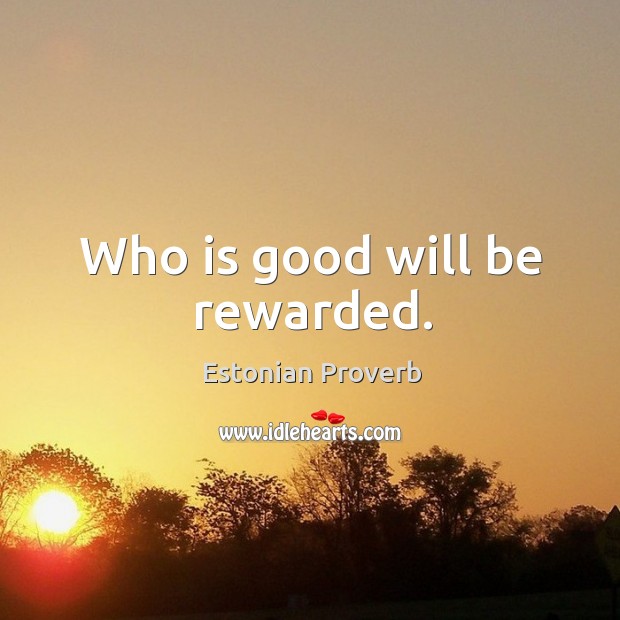 Who is good will be rewarded. Image