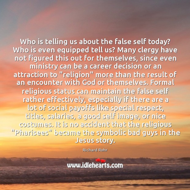 Who is telling us about the false self today? Who is even Image