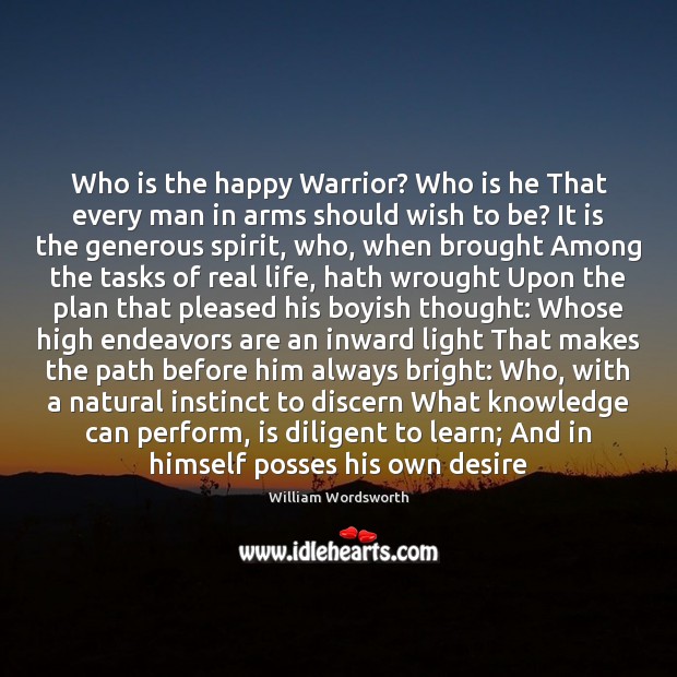 Who is the happy Warrior? Who is he That every man in Real Life Quotes Image