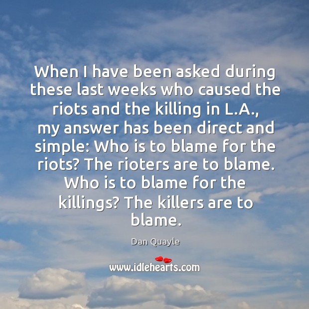 Who is to blame for the killings? the killers are to blame. Dan Quayle Picture Quote