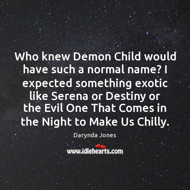 Who knew Demon Child would have such a normal name? I expected Image