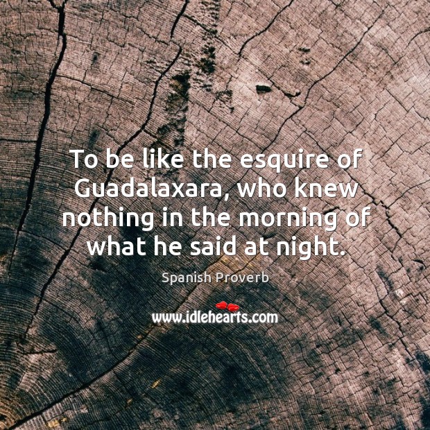 Who knew nothing in the morning of what he said at night. Image