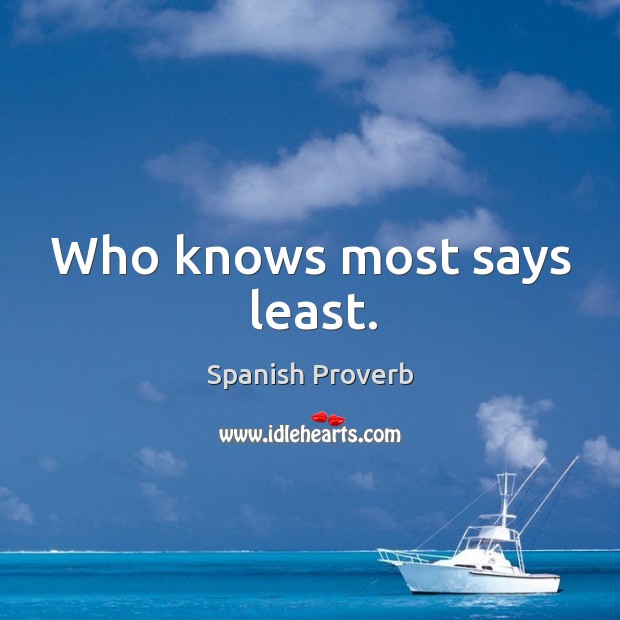 Who knows most says least. Spanish Proverbs Image