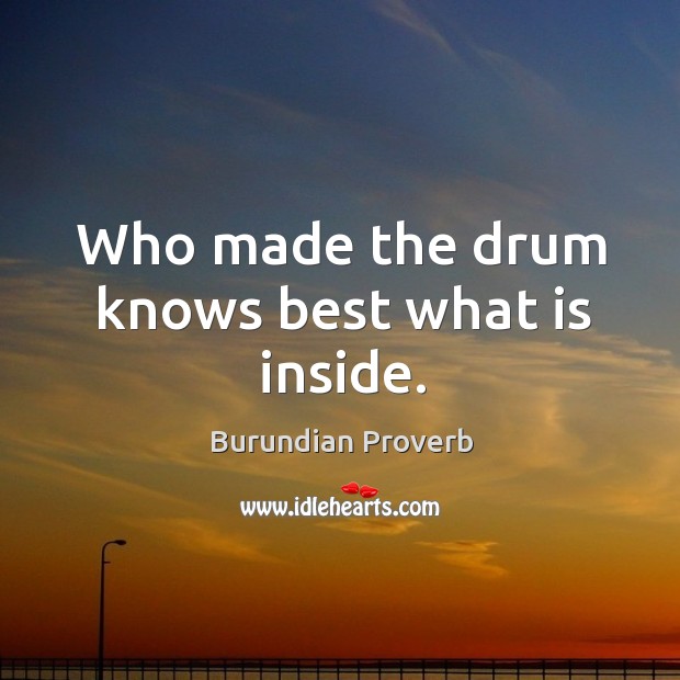 Who made the drum knows best what is inside. Image