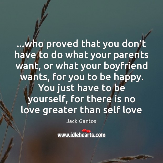…who proved that you don’t have to do what your parents want, Be Yourself Quotes Image
