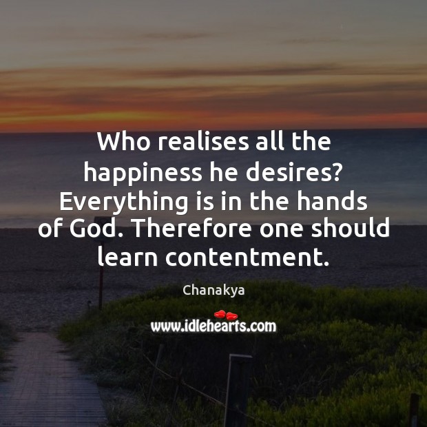 Who realises all the happiness he desires? Everything is in the hands Chanakya Picture Quote