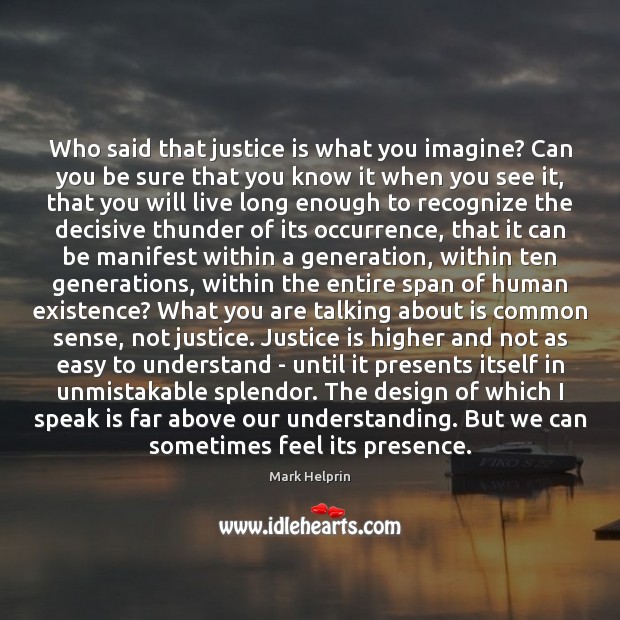 Who said that justice is what you imagine? Can you be sure Understanding Quotes Image