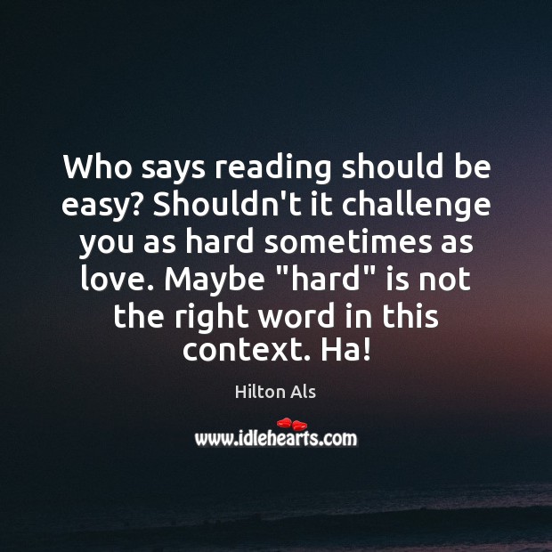 Who says reading should be easy? Shouldn’t it challenge you as hard Image