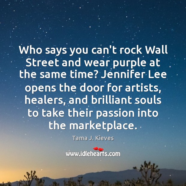 Who says you can’t rock Wall Street and wear purple at the Tama J. Kieves Picture Quote