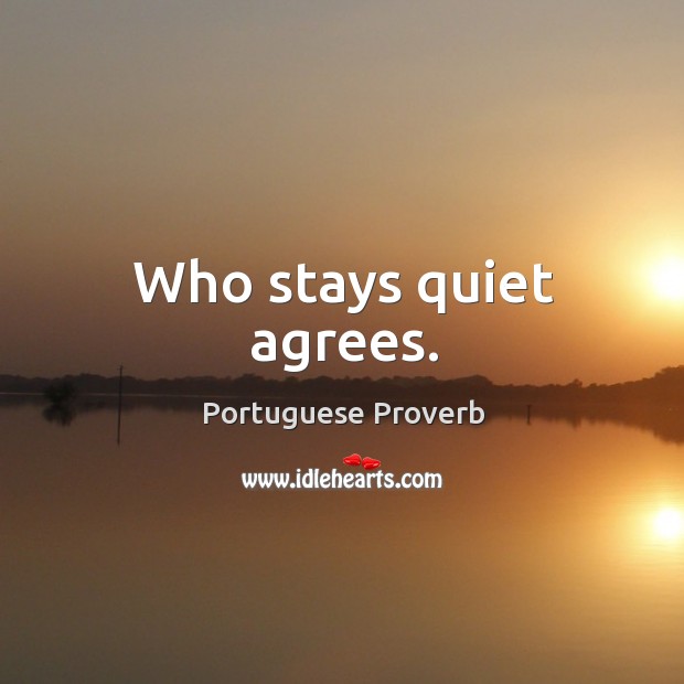 Who stays quiet agrees. Portuguese Proverbs Image