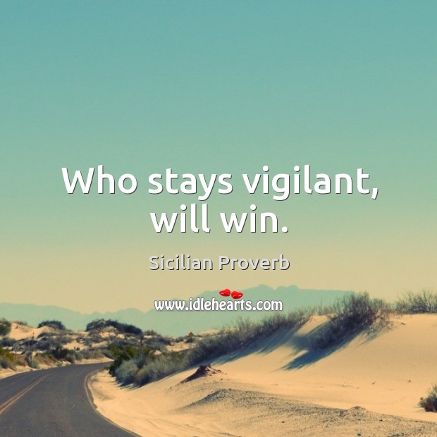 Who stays vigilant, will win. Sicilian Proverbs Image