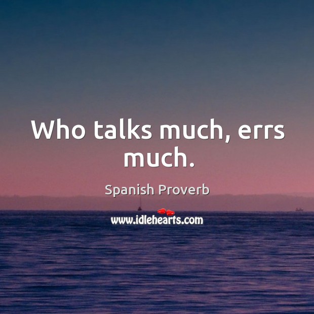 Who talks much, errs much. Spanish Proverbs Image