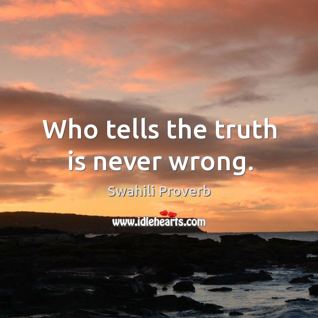 Who tells the truth is never wrong. Swahili Proverbs Image
