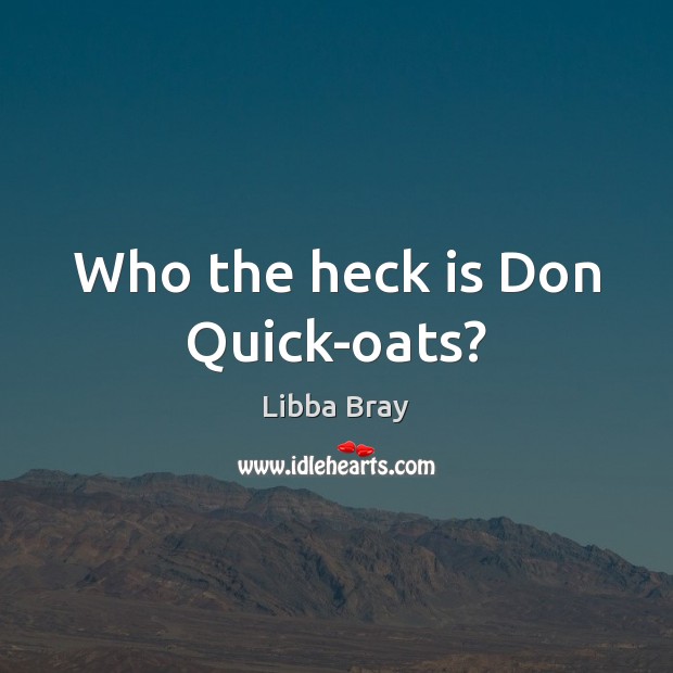 Who the heck is Don Quick-oats? Image