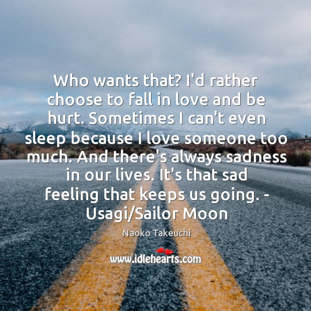 Who wants that? I’d rather choose to fall in love and be Love Someone Quotes Image
