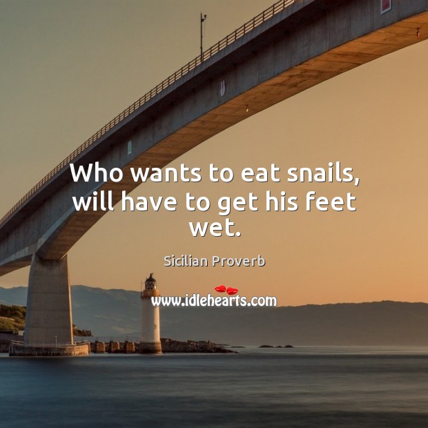 Who wants to eat snails, will have to get his feet wet. Image