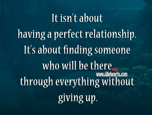 It isn’t about having a perfect relationship. 