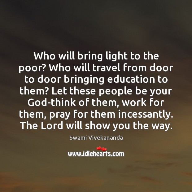 Who will bring light to the poor? Who will travel from door Image