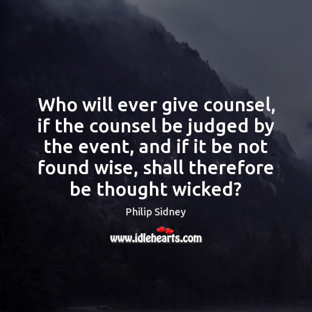 Who will ever give counsel, if the counsel be judged by the Image