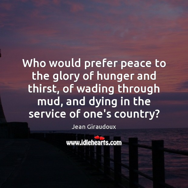Who would prefer peace to the glory of hunger and thirst, of Image