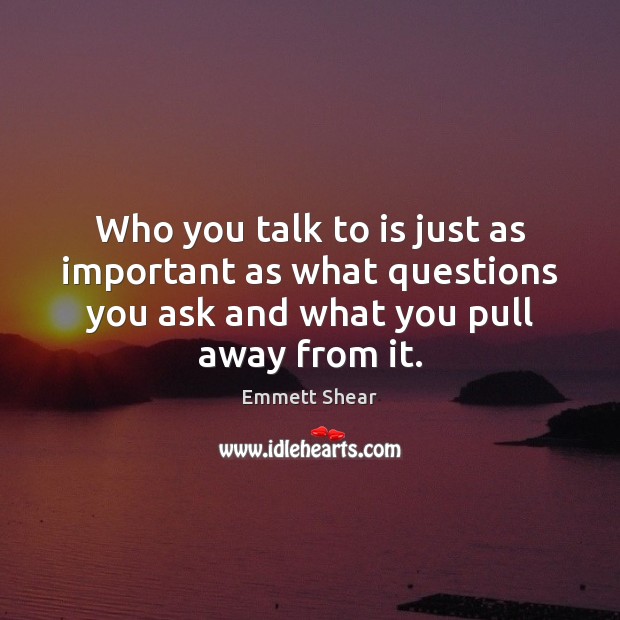 Who you talk to is just as important as what questions you Image