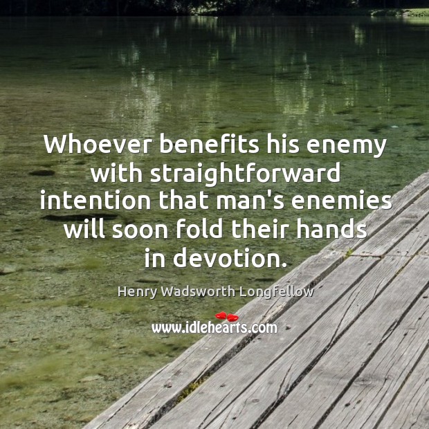 Whoever benefits his enemy with straightforward intention that man’s enemies will soon Image
