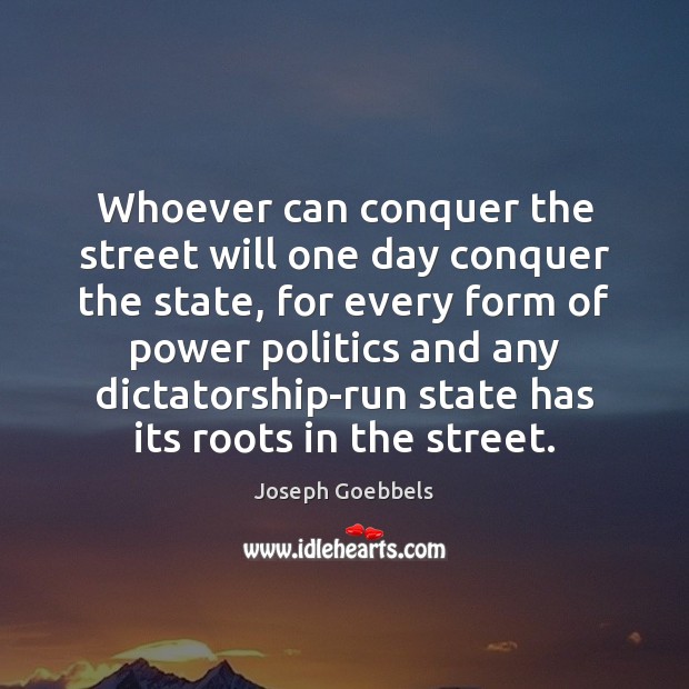 Whoever can conquer the street will one day conquer the state, for Image
