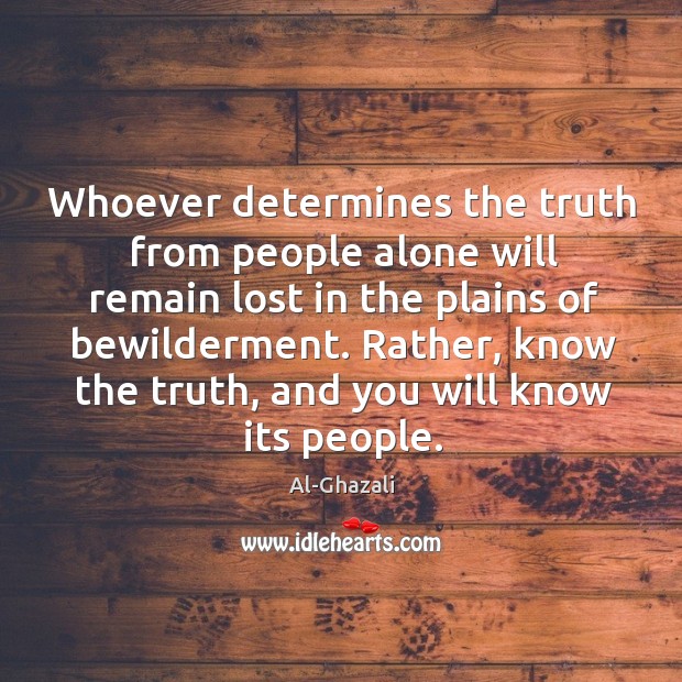 Whoever determines the truth from people alone will remain lost in the Image