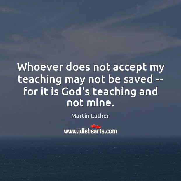 Whoever does not accept my teaching may not be saved — for Image