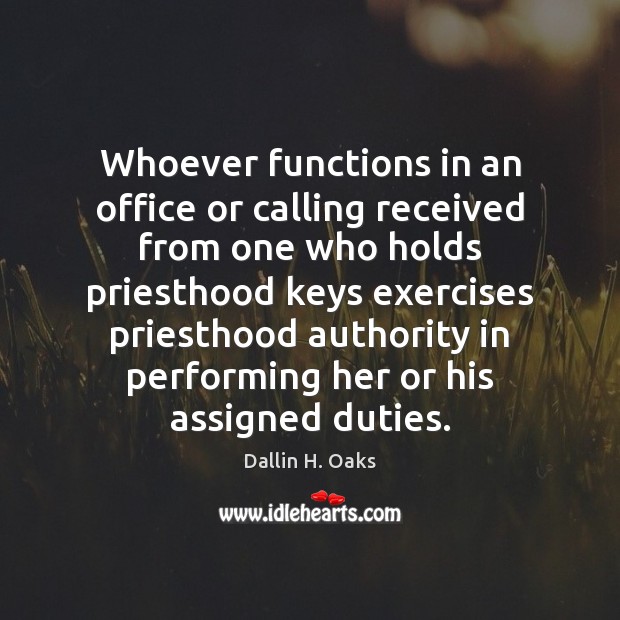 Whoever functions in an office or calling received from one who holds Image