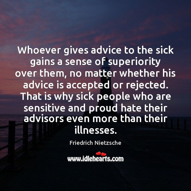 Whoever gives advice to the sick gains a sense of superiority over Image