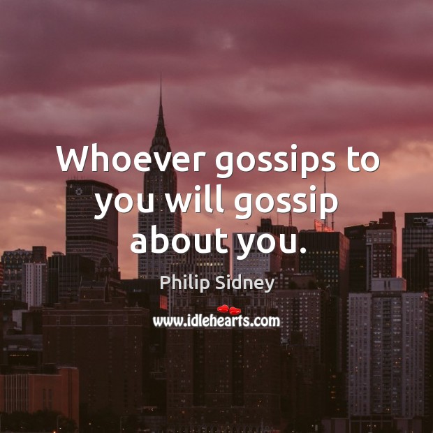 Whoever gossips to you will gossip about you. Image